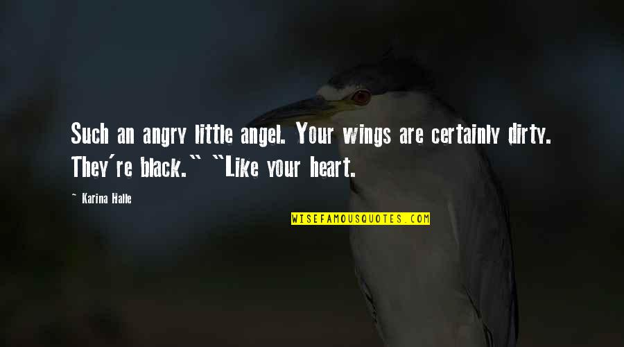 Black Wings Quotes By Karina Halle: Such an angry little angel. Your wings are