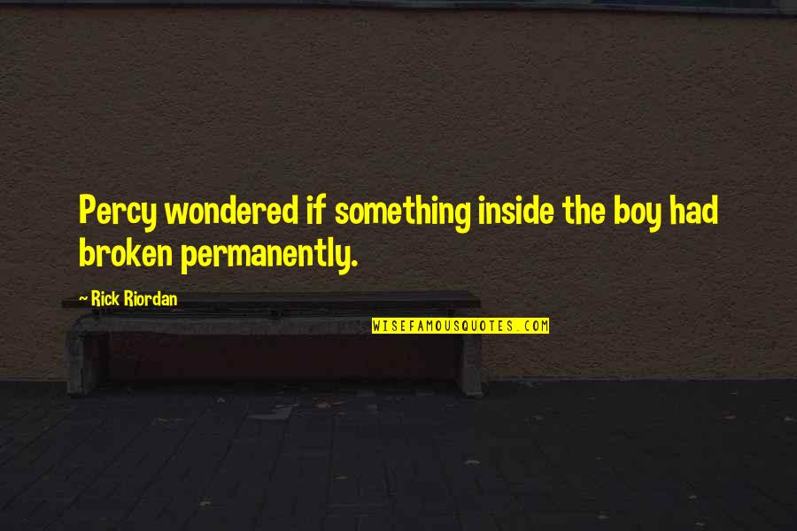 Black Wings Quotes By Rick Riordan: Percy wondered if something inside the boy had