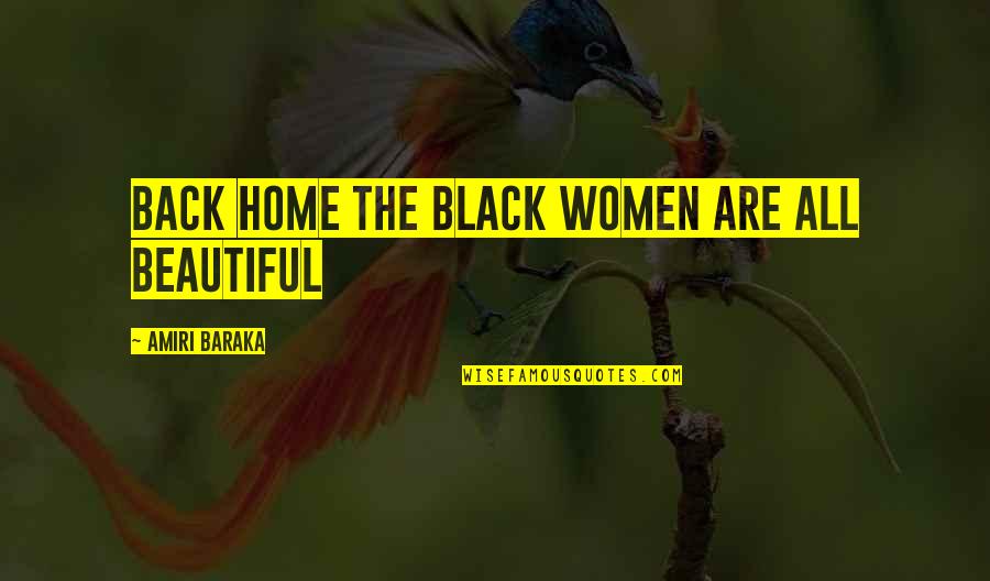 Black Women's Beauty Quotes By Amiri Baraka: Back home the black women are all beautiful