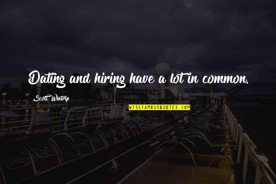 Blackaby Experiencing God Quotes By Scott Wintrip: Dating and hiring have a lot in common. Blackaby Experiencing God Quotes By Scott Wintrip: Dating and hiring have a lot in common.