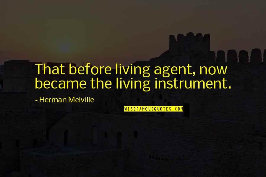 Blackaby Ministries Quotes By Herman Melville: That before living agent, now became the living