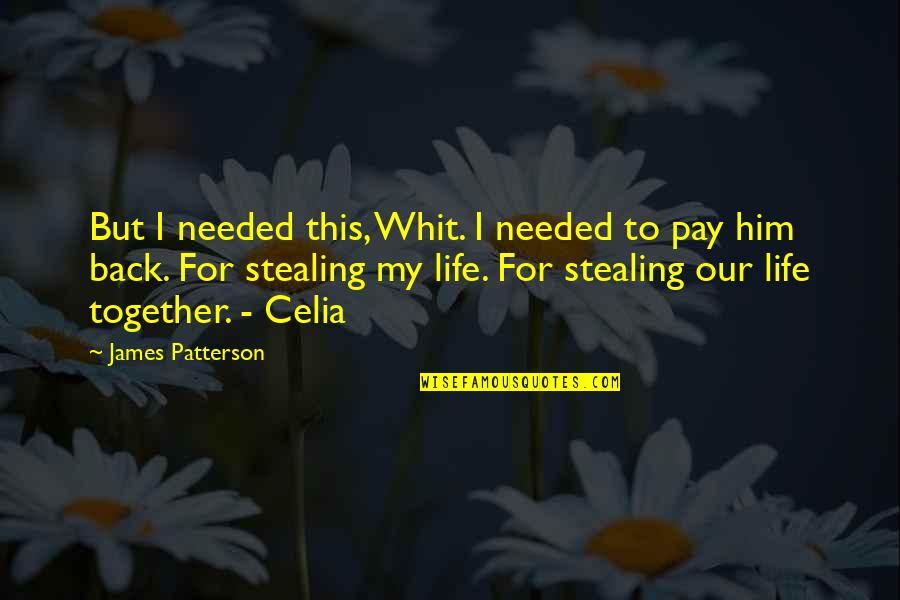 Blackaby Ministries Quotes By James Patterson: But I needed this, Whit. I needed to