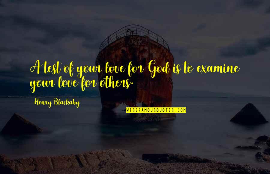 Blackaby Quotes By Henry Blackaby: A test of your love for God is