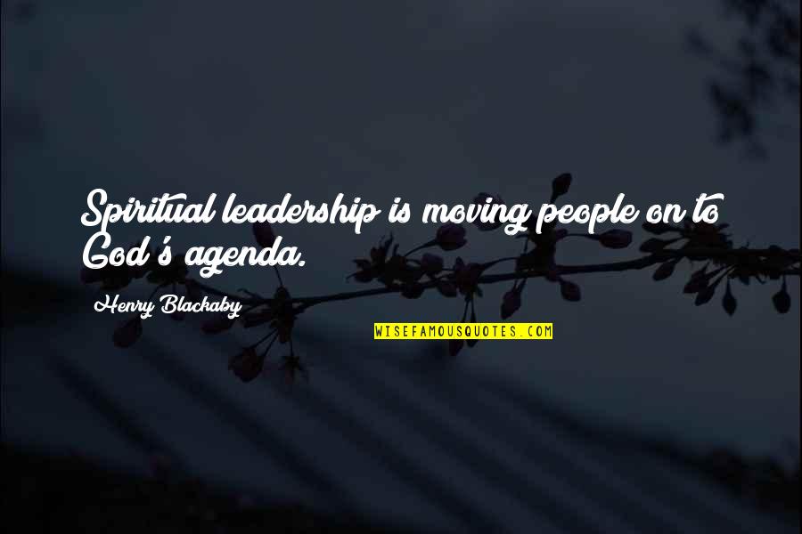 Blackaby Quotes By Henry Blackaby: Spiritual leadership is moving people on to God's