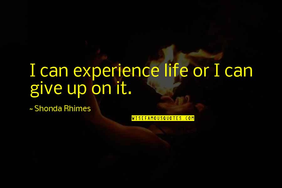 Blackadar Electric Quotes By Shonda Rhimes: I can experience life or I can give