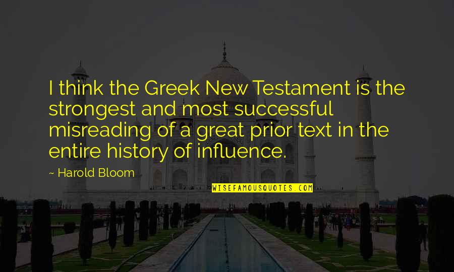 Blackadder General Melchett Quotes By Harold Bloom: I think the Greek New Testament is the