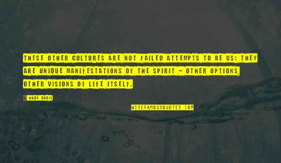 Blackadder Scarlet Pimpernel Quotes By Wade Davis: These other cultures are not failed attempts to Blackadder Scarlet Pimpernel Quotes By Wade Davis: These other cultures are not failed attempts to