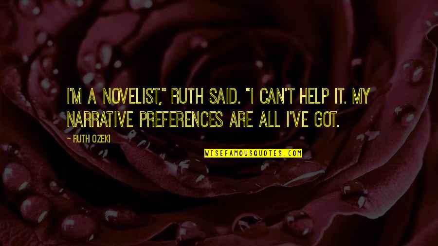 Blackadder Sea Captain Quotes By Ruth Ozeki: I'm a novelist," Ruth said. "I can't help