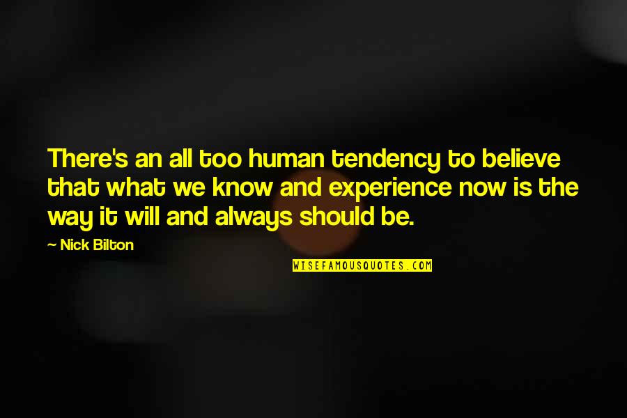 Blackadder Sense Quotes By Nick Bilton: There's an all too human tendency to believe Blackadder Sense Quotes By Nick Bilton: There's an all too human tendency to believe