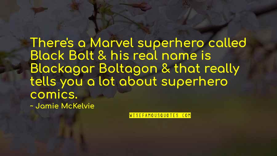 Blackagar Quotes By Jamie McKelvie: There's a Marvel superhero called Black Bolt &