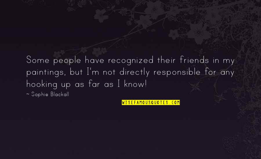 Blackall Quotes By Sophie Blackall: Some people have recognized their friends in my
