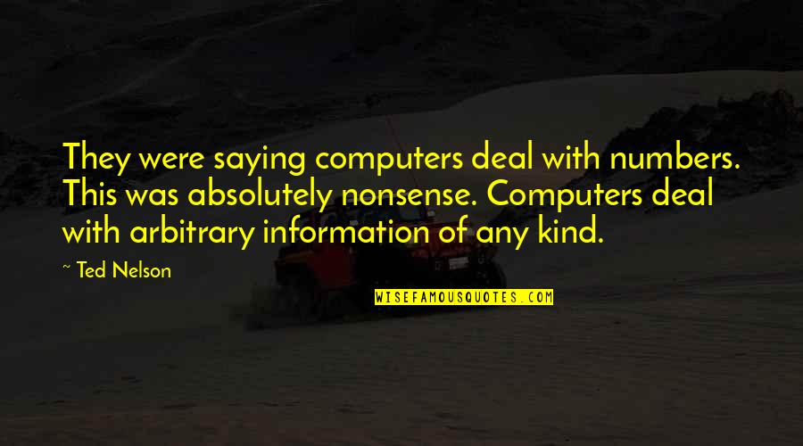 Blackamore Cameo Quotes By Ted Nelson: They were saying computers deal with numbers. This Blackamore Cameo Quotes By Ted Nelson: They were saying computers deal with numbers. This
