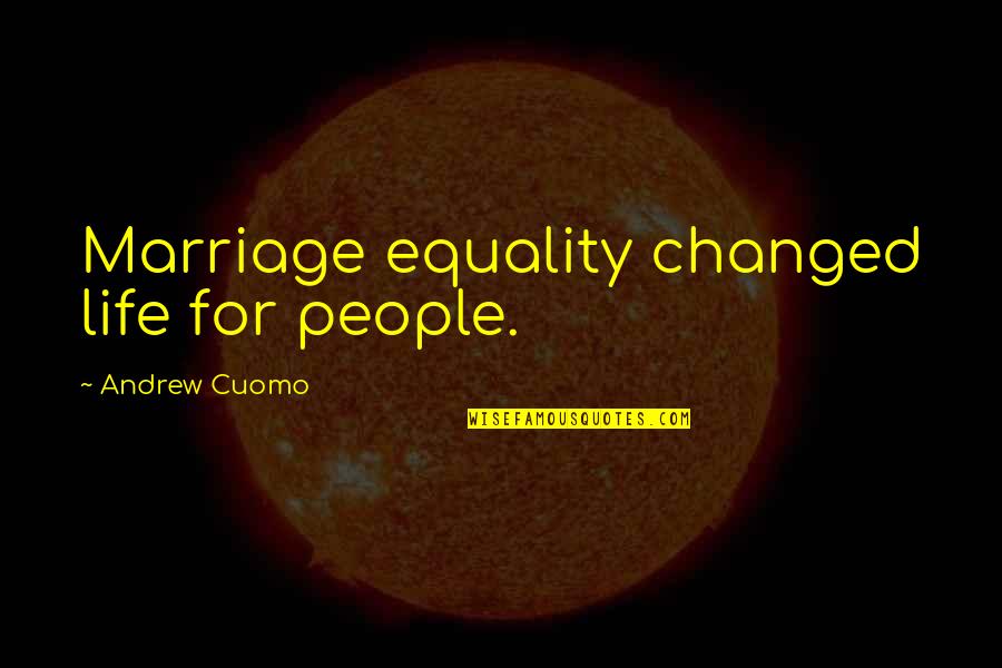 Blackberry Pm Quotes By Andrew Cuomo: Marriage equality changed life for people.