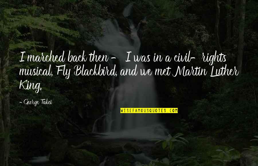 Blackbird Fly Quotes By George Takei: I marched back then - I was in
