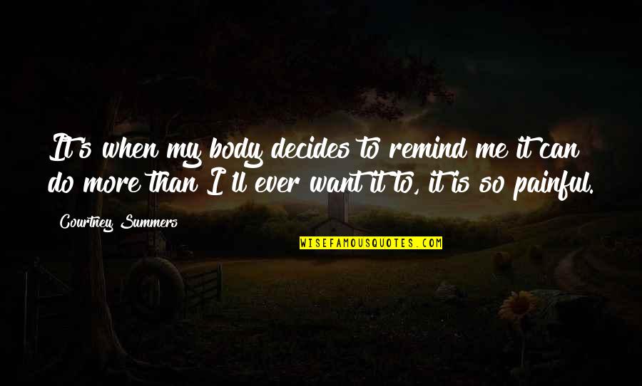 Blackbird Play Quotes By Courtney Summers: It's when my body decides to remind me Blackbird Play Quotes By Courtney Summers: It's when my body decides to remind me