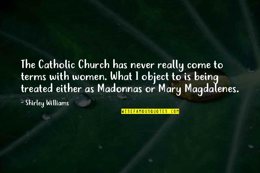 Blackbird Yoga Quotes By Shirley Williams: The Catholic Church has never really come to