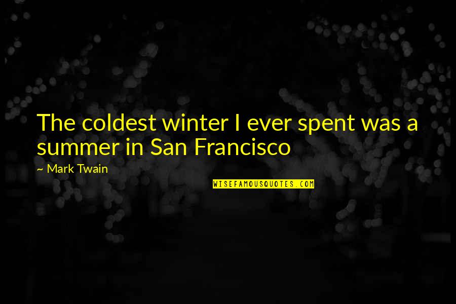 Blackbord Quotes By Mark Twain: The coldest winter I ever spent was a