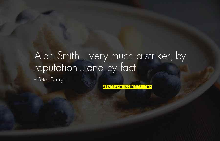 Blackbord Quotes By Peter Drury: Alan Smith ... very much a striker, by