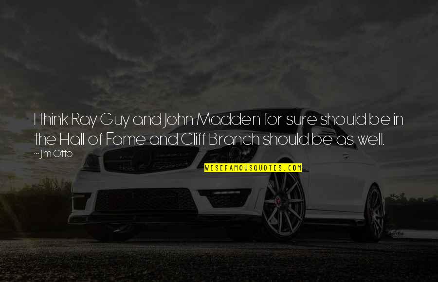 Blackbourn Systems Quotes By Jim Otto: I think Ray Guy and John Madden for Blackbourn Systems Quotes By Jim Otto: I think Ray Guy and John Madden for