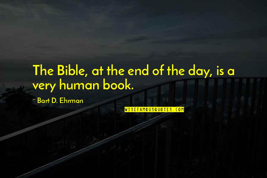 Blackbox Quotes By Bart D. Ehrman: The Bible, at the end of the day,