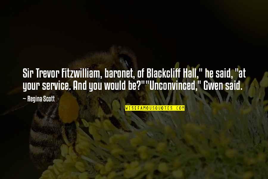 Blackcliff Quotes By Regina Scott: Sir Trevor Fitzwilliam, baronet, of Blackcliff Hall," he