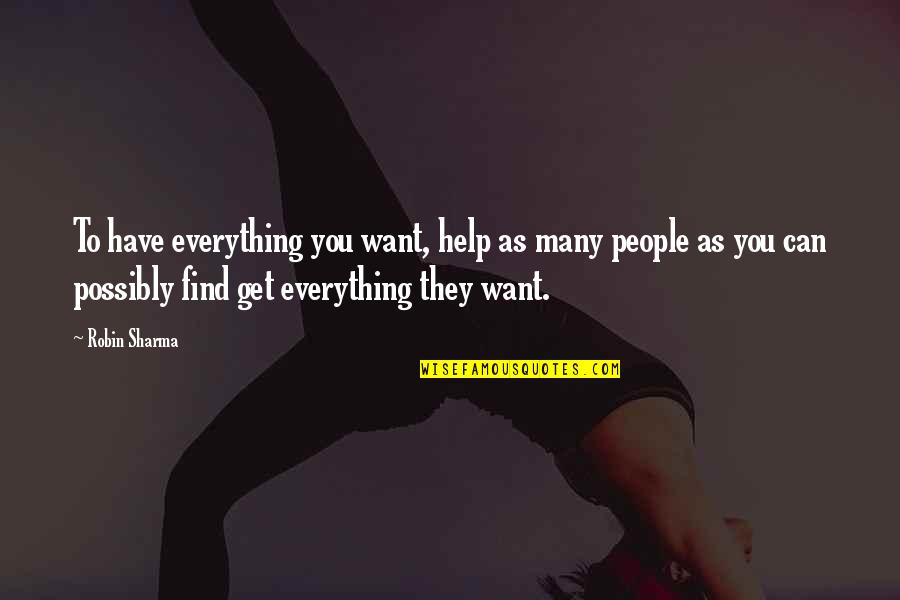 Blackcliff's Quotes By Robin Sharma: To have everything you want, help as many