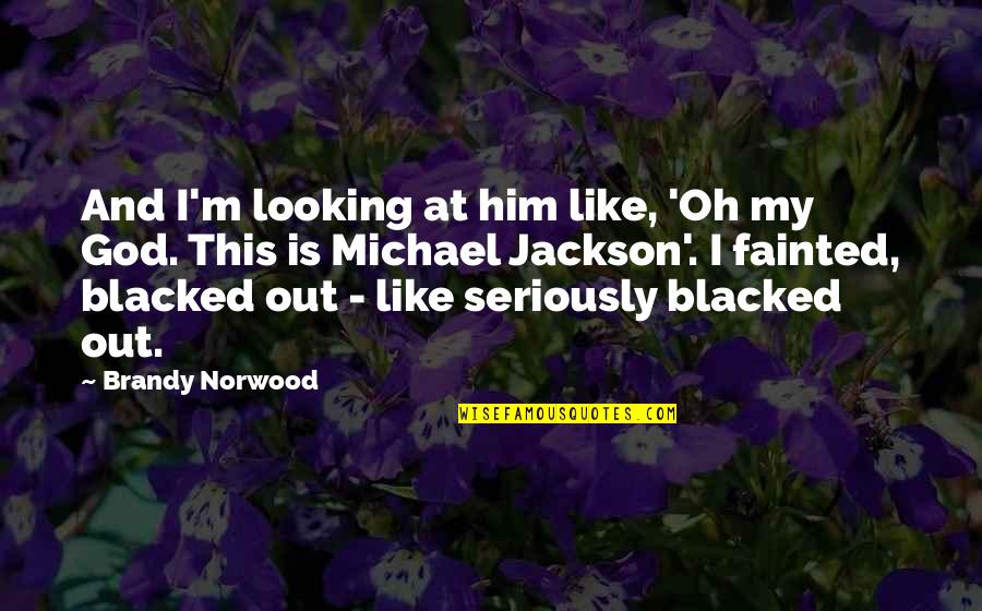 Blacked Out Quotes By Brandy Norwood: And I'm looking at him like, 'Oh my