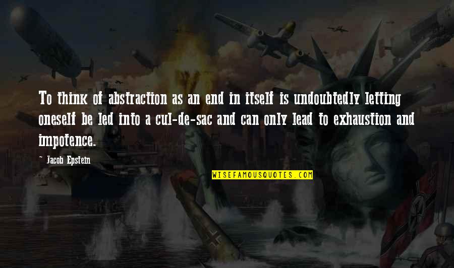 Blacked Out Quotes By Jacob Epstein: To think of abstraction as an end in