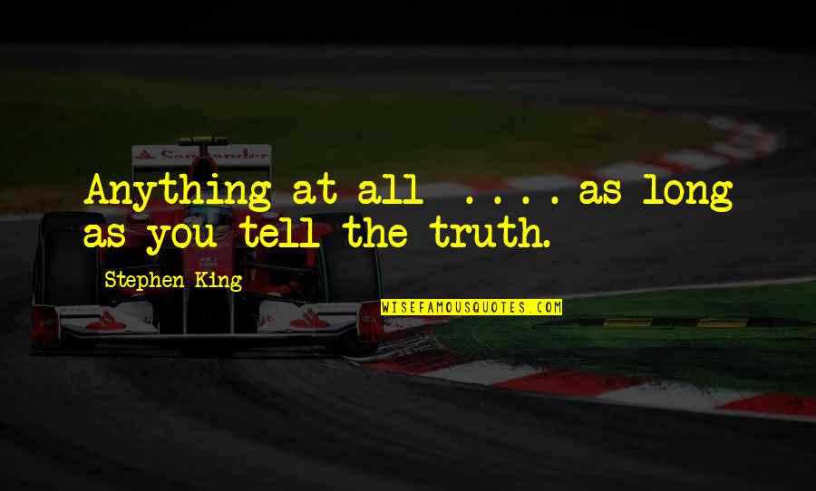 Blackened Fish Quotes By Stephen King: Anything at all . . . . as