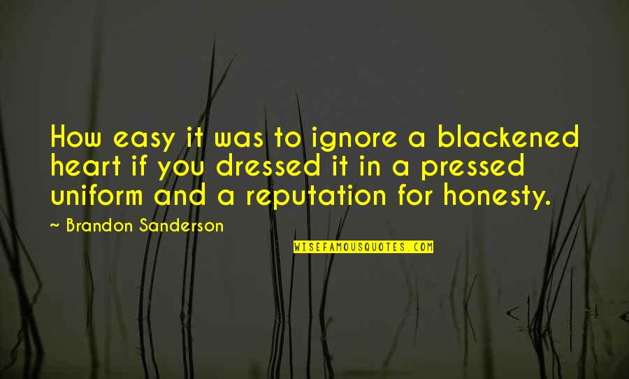 Blackened Heart Quotes By Brandon Sanderson: How easy it was to ignore a blackened