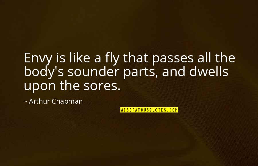 Blackest Man Quotes By Arthur Chapman: Envy is like a fly that passes all