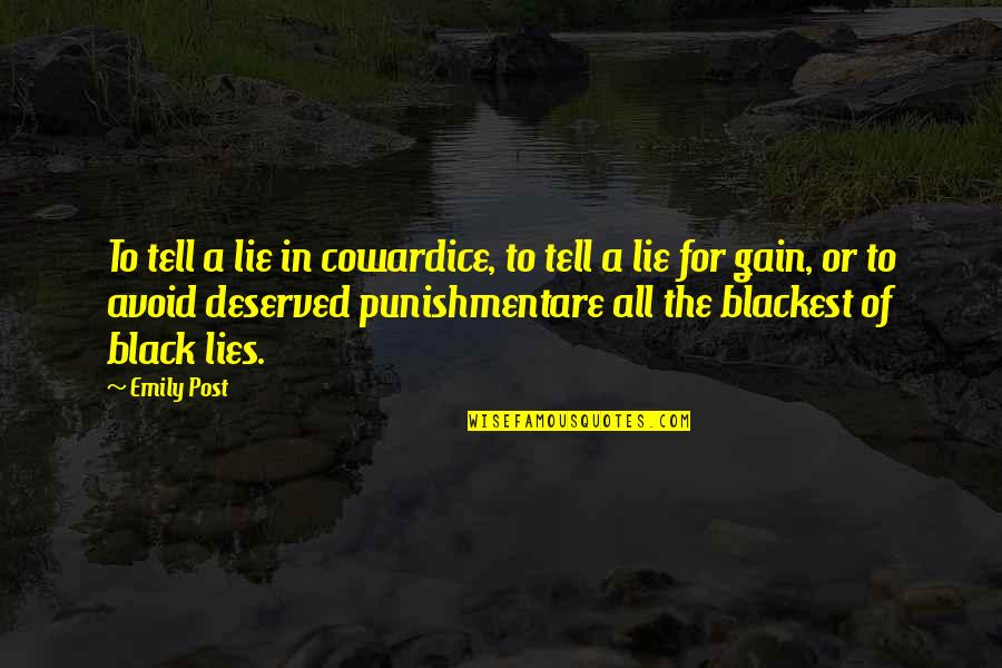 Blackest Quotes By Emily Post: To tell a lie in cowardice, to tell