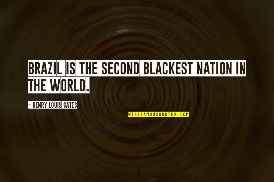 Blackest Quotes By Henry Louis Gates: Brazil is the second blackest nation in the
