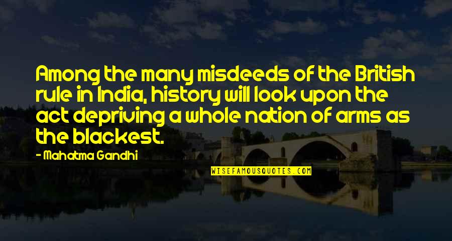 Blackest Quotes By Mahatma Gandhi: Among the many misdeeds of the British rule