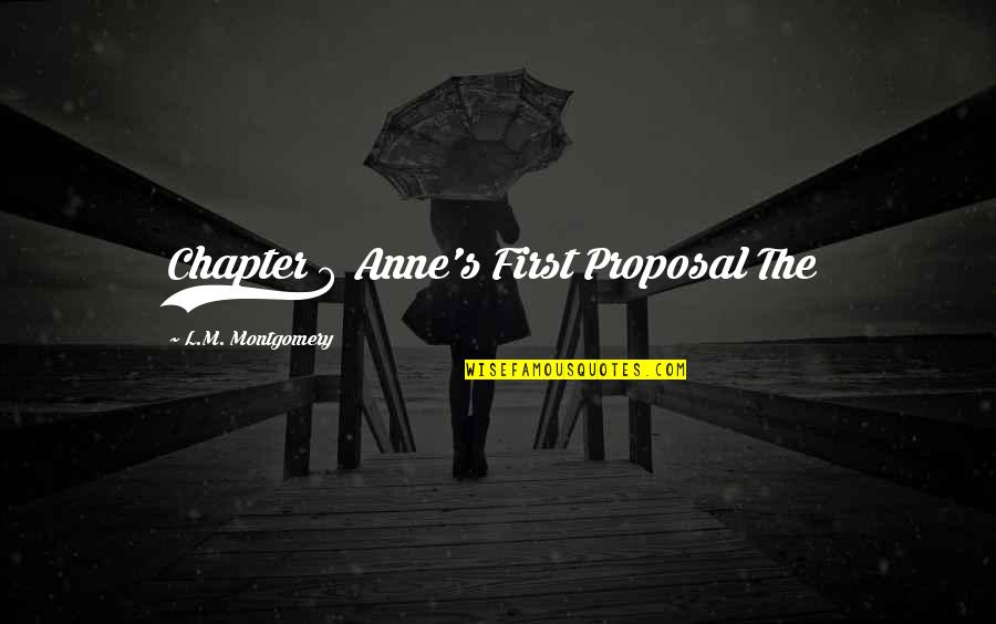 Blackfeather Knives Quotes By L.M. Montgomery: Chapter 8 Anne's First Proposal The Blackfeather Knives Quotes By L.M. Montgomery: Chapter 8 Anne's First Proposal The