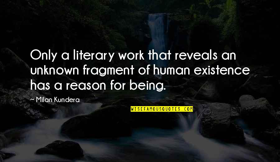 Blackfield For The Music Quotes By Milan Kundera: Only a literary work that reveals an unknown Blackfield For The Music Quotes By Milan Kundera: Only a literary work that reveals an unknown