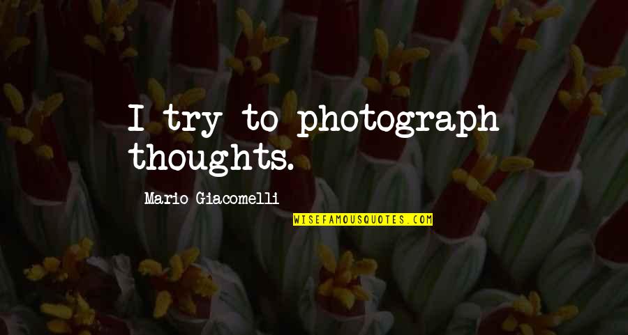 Blackfield Wiki Quotes By Mario Giacomelli: I try to photograph thoughts.