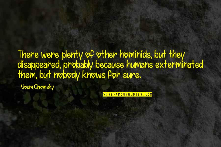 Blackfish Memorable Quotes By Noam Chomsky: There were plenty of other hominids, but they Blackfish Memorable Quotes By Noam Chomsky: There were plenty of other hominids, but they