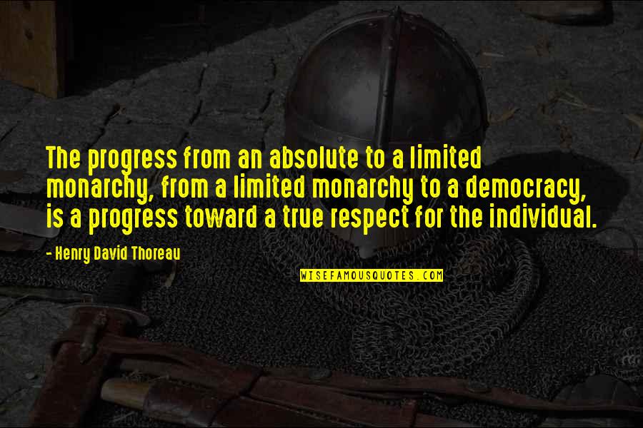 Blackfriars Theatre Quotes By Henry David Thoreau: The progress from an absolute to a limited