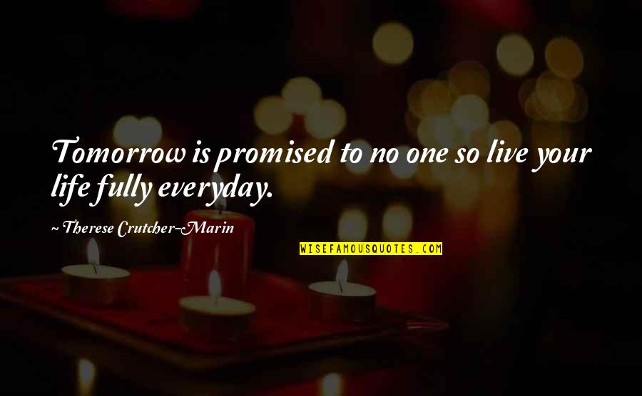 Blackhall Pharmacy Quotes By Therese Crutcher-Marin: Tomorrow is promised to no one so live
