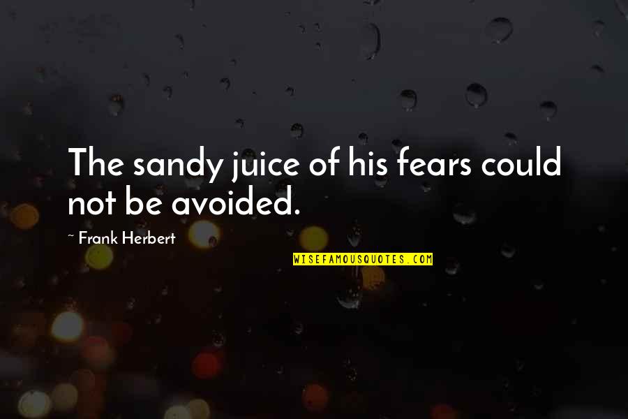 Blackhawk Quotes By Frank Herbert: The sandy juice of his fears could not