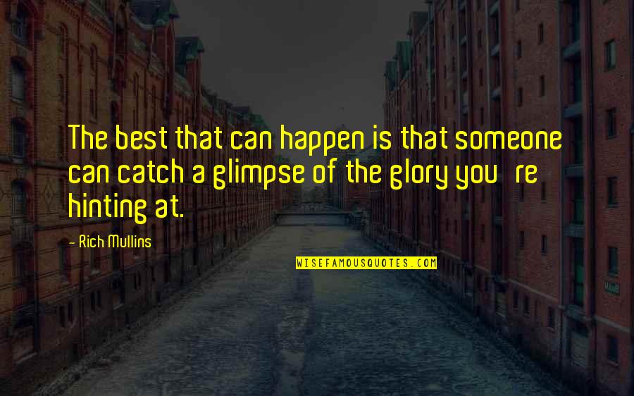 Blackheads Extracted Quotes By Rich Mullins: The best that can happen is that someone Blackheads Extracted Quotes By Rich Mullins: The best that can happen is that someone