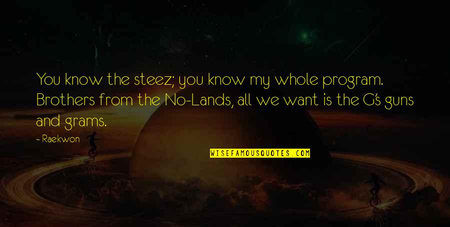 Blackheart Knives Quotes By Raekwon: You know the steez; you know my whole Blackheart Knives Quotes By Raekwon: You know the steez; you know my whole
