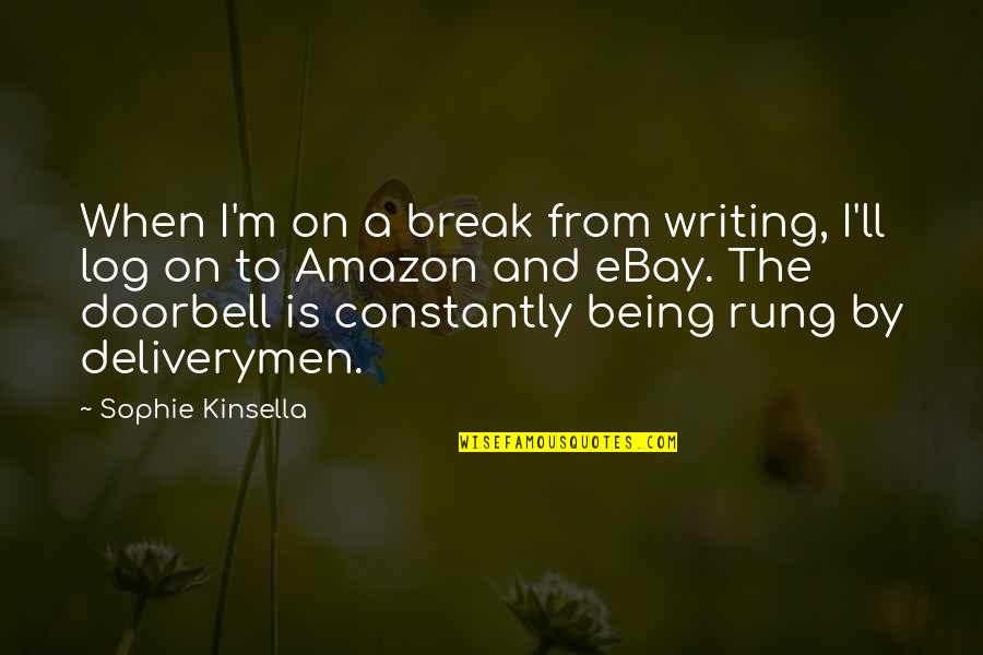 Blackheart Quotes By Sophie Kinsella: When I'm on a break from writing, I'll