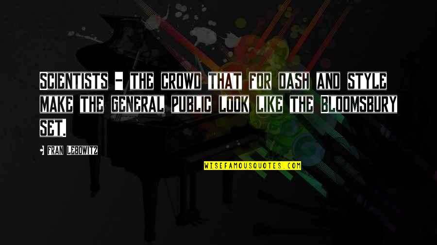 Blackheath High School Quotes By Fran Lebowitz: Scientists - the crowd that for dash and Blackheath High School Quotes By Fran Lebowitz: Scientists - the crowd that for dash and