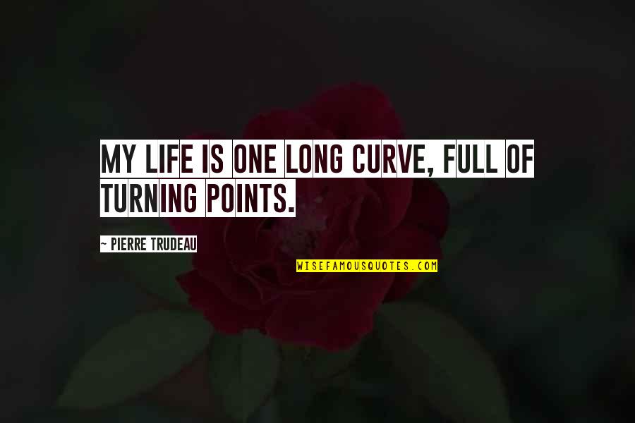 Blackie Quotes By Pierre Trudeau: My life is one long curve, full of