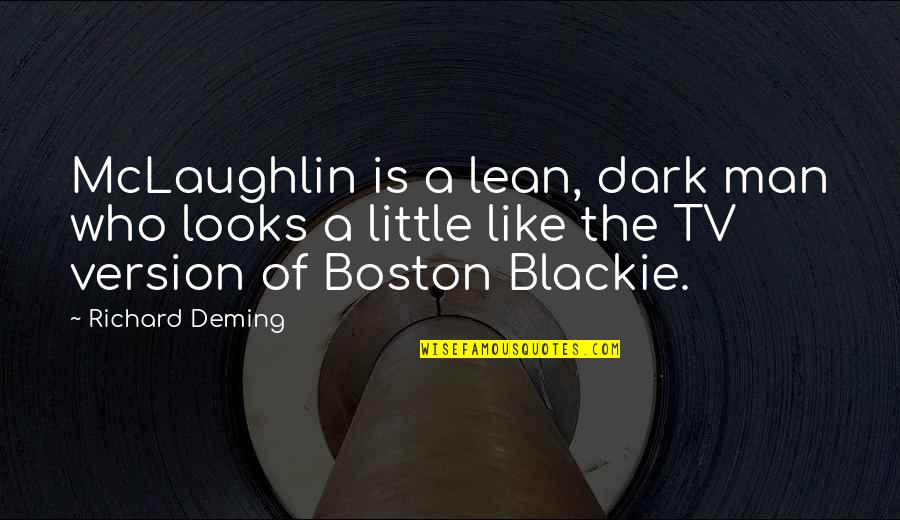 Blackie Quotes By Richard Deming: McLaughlin is a lean, dark man who looks