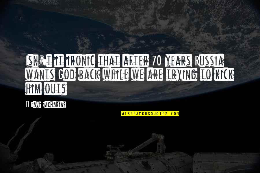 Blackish Juneteenth Quotes By Ravi Zacharias: Isn't it ironic that after 70 years Russia