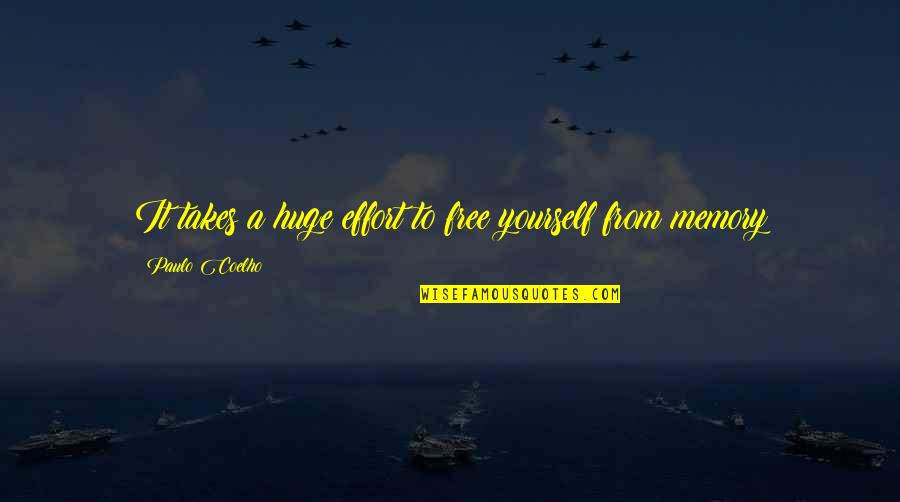 Blackistone Post Quotes By Paulo Coelho: It takes a huge effort to free yourself