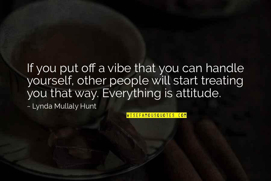 Blackjacked Pistol Quotes By Lynda Mullaly Hunt: If you put off a vibe that you